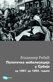 Korice knjige Politička mobilizacija u Srbiji od 1987. do 1992. godine